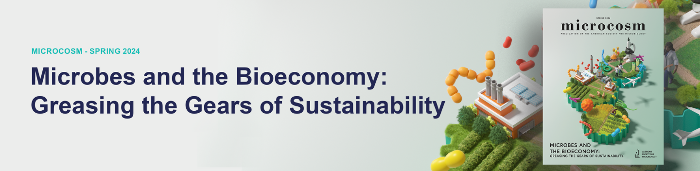 Microbes and the Bioeconomy: Greasing the Gears of Sustainability Microbes and the Bioeconomy: Greasing the Gears of Sustainability
